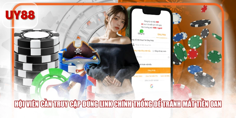 Hội viên cần truy cập đúng link chính thống để tránh mất tiền oan