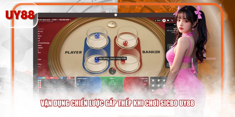 Vận dụng chiến lược gấp thếp khi chơi Sicbo UY88